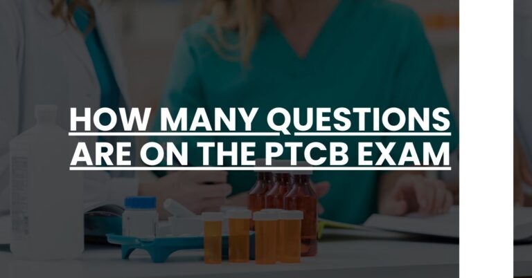 How Many Questions Are On The PTCB Exam Feature Image