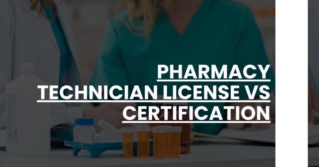 Pharmacy Technician License Vs Certification Feature Image