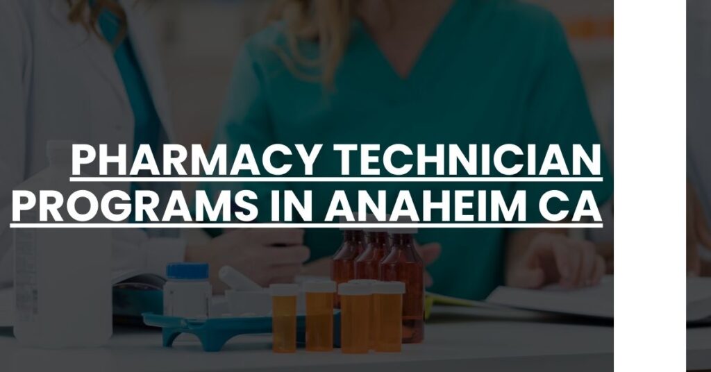 Pharmacy Technician Programs in Anaheim CA Feature Image