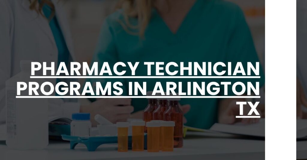 Pharmacy Technician Programs in Arlington TX Feature Image