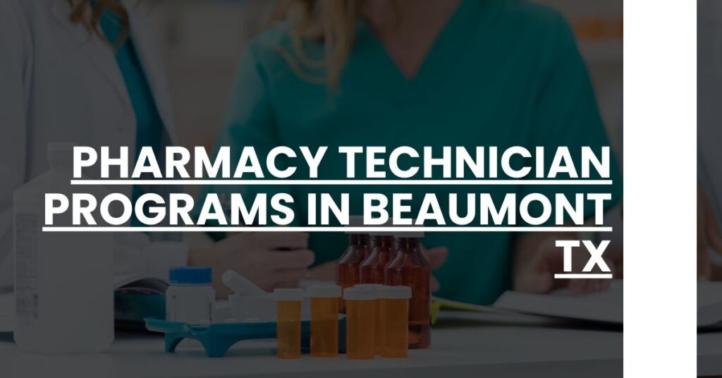 Pharmacy Technician Programs in Beaumont TX Feature Image