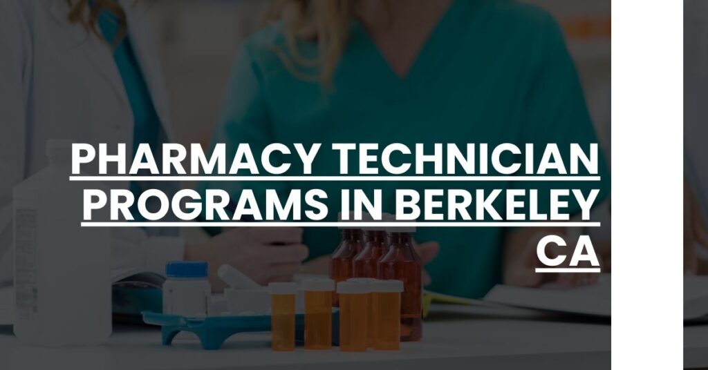 Pharmacy Technician Programs in Berkeley CA Feature Image