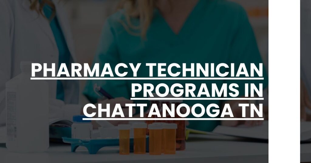 Pharmacy Technician Programs in Chattanooga TN Feature Image