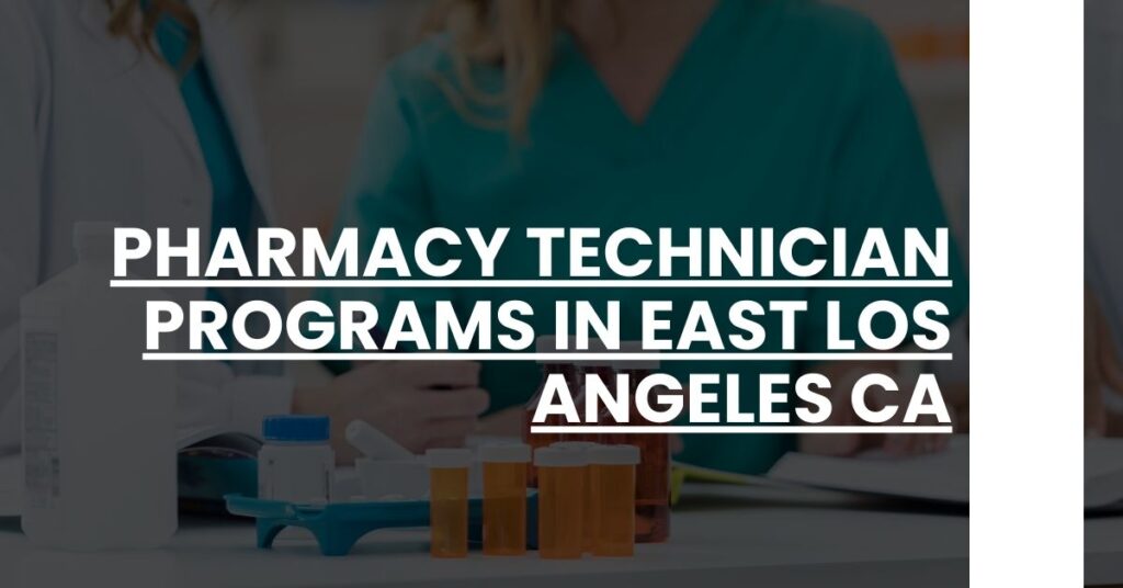 Pharmacy Technician Programs in East Los Angeles CA Feature Image