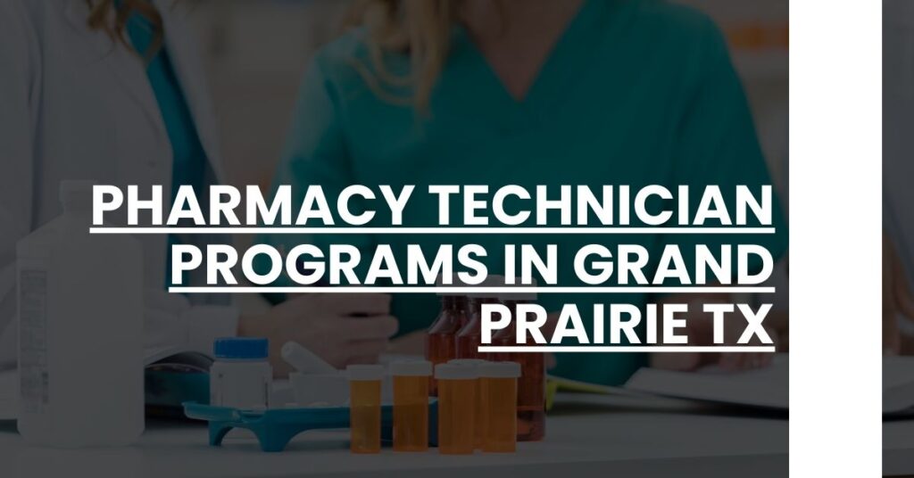 Pharmacy Technician Programs in Grand Prairie TX Feature Image