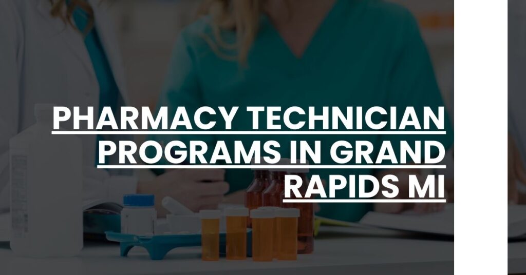 Pharmacy Technician Programs in Grand Rapids MI Feature Image