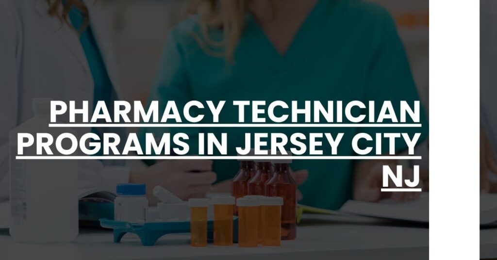 Pharmacy Technician Programs in Jersey City NJ Feature Image