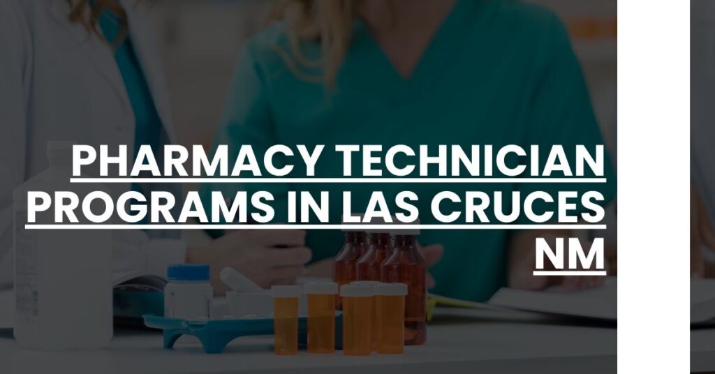 Pharmacy Technician Programs in Las Cruces NM Feature Image