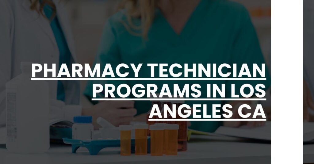 Pharmacy Technician Programs in Los Angeles CA Feature Image