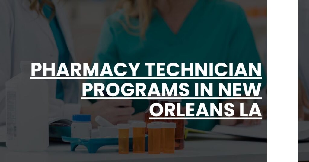 Pharmacy Technician Programs in New Orleans LA Feature Image