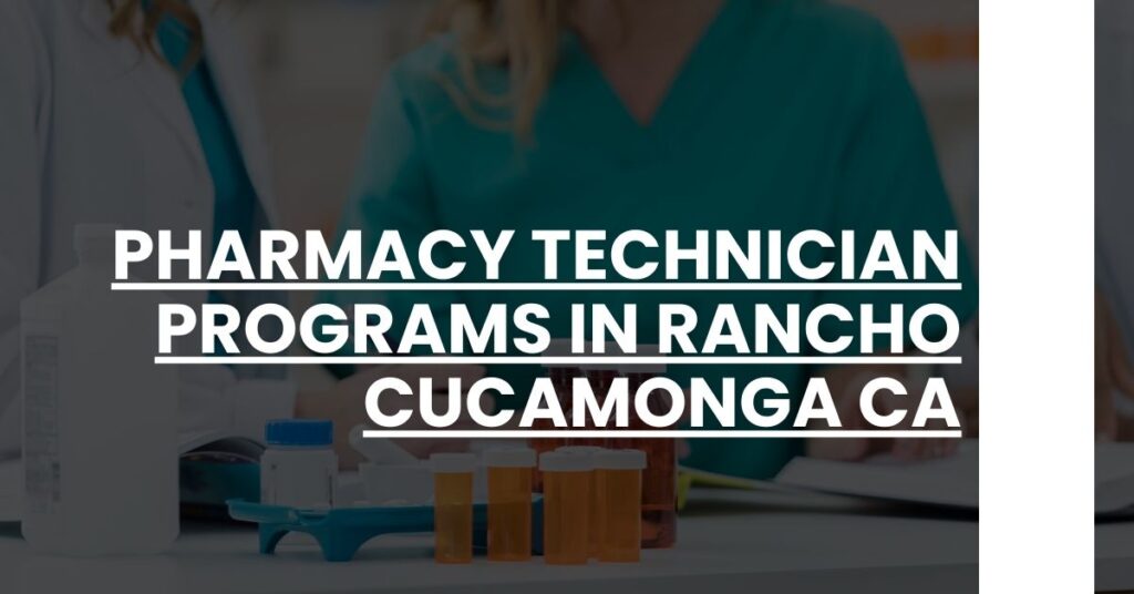 Pharmacy Technician Programs in Rancho Cucamonga CA Feature Image