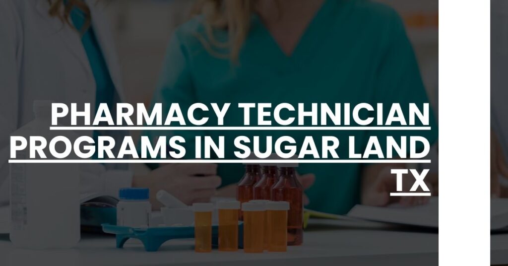 Pharmacy Technician Programs in Sugar Land TX Feature Image