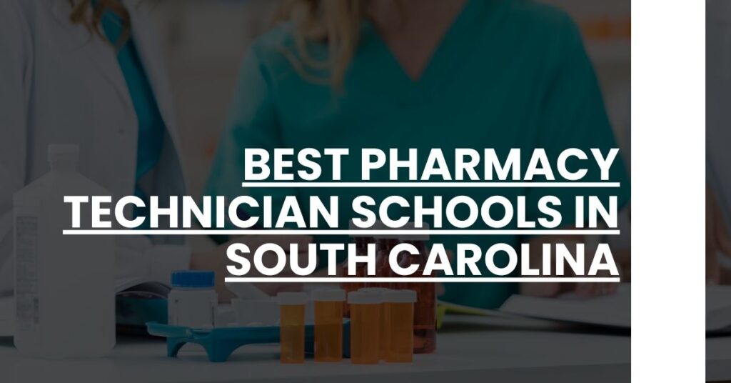 Best Pharmacy Technician Schools In South Carolina Feature Image