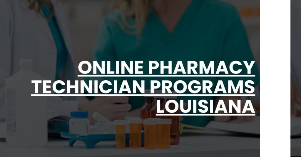 Online Pharmacy Technician Programs Louisiana Feature Image