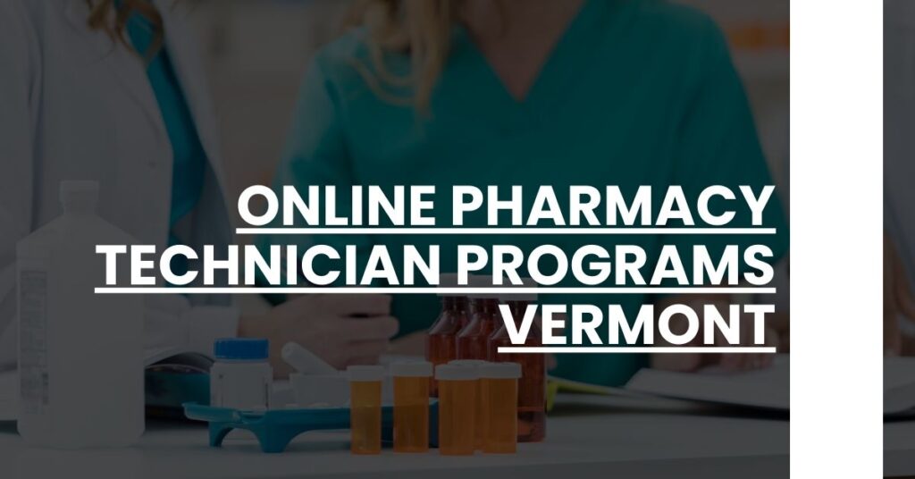 Online Pharmacy Technician Programs Vermont Feature Image